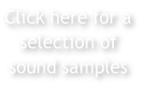Click here for a
selection of
sound samples